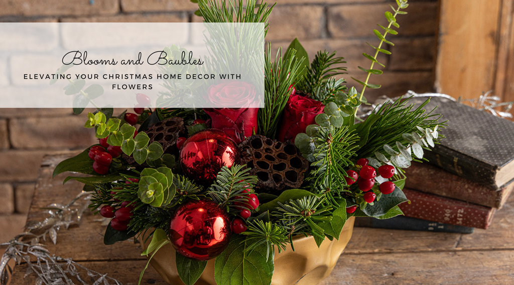 Blooms and Baubles: Elevating Your Christmas Home Décor with Flowers