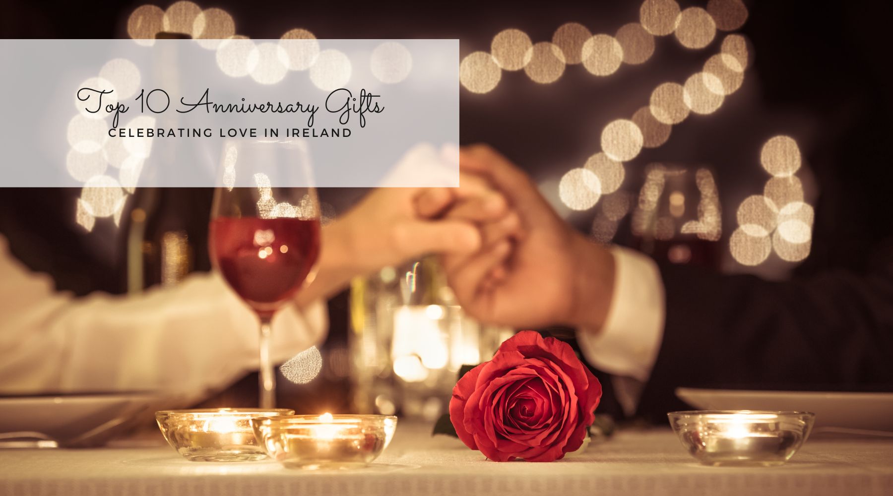 Top 10 Anniversary Gifts: Celebrating Love in Ireland